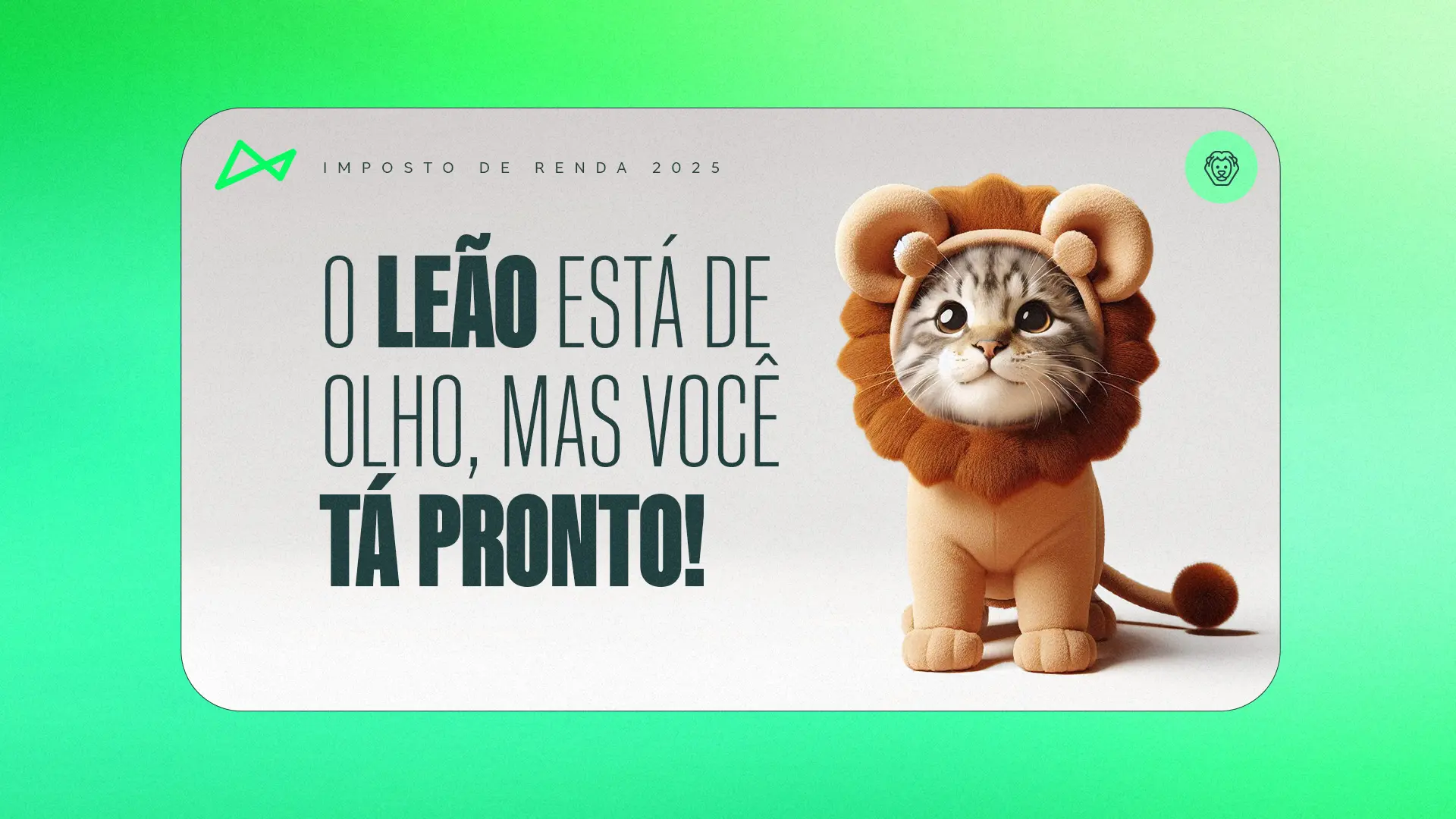A imagem traz um gatinho com fantasia de leão e os dizeres: o leão está de olho, mas você tá pronto!
