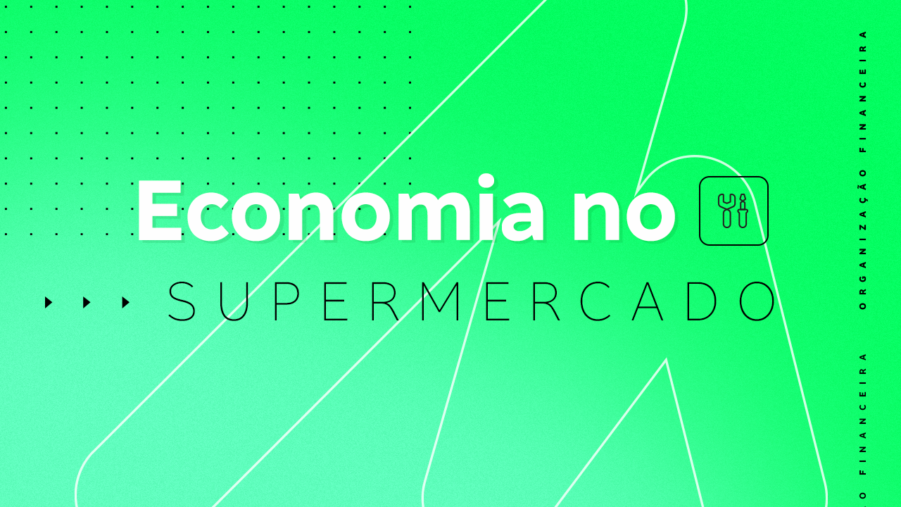 A imagem é uma ilustração com fundo verde, alguns pontilhados em preto e o elástico do next em branco. No centro vemos a frase: Economia no supermercado. À direita, em formato vertical e com fonte pequena, está a frase: organização financeira.