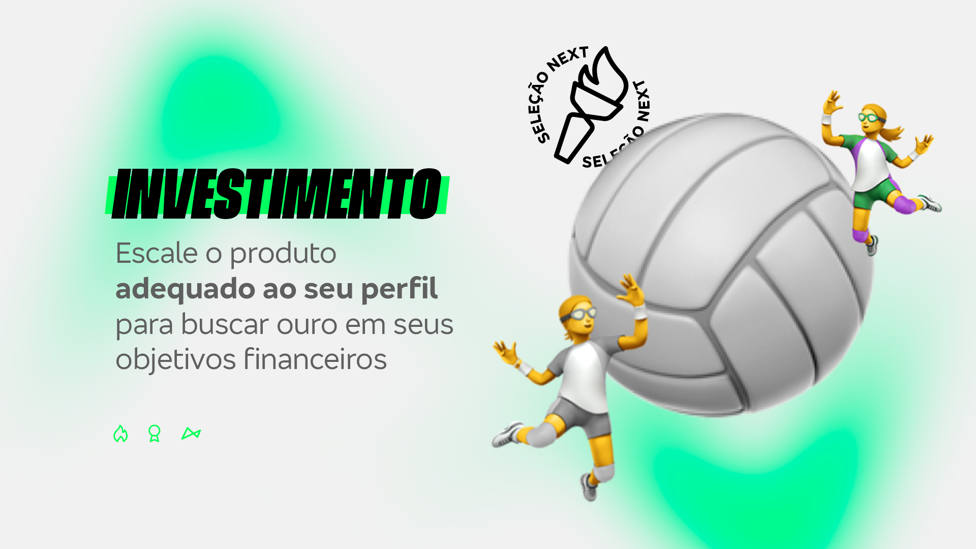 INVESTIMENTO
Escale o produto adequado ao seu perfil para buscar ouro em seus objetivos financeiros