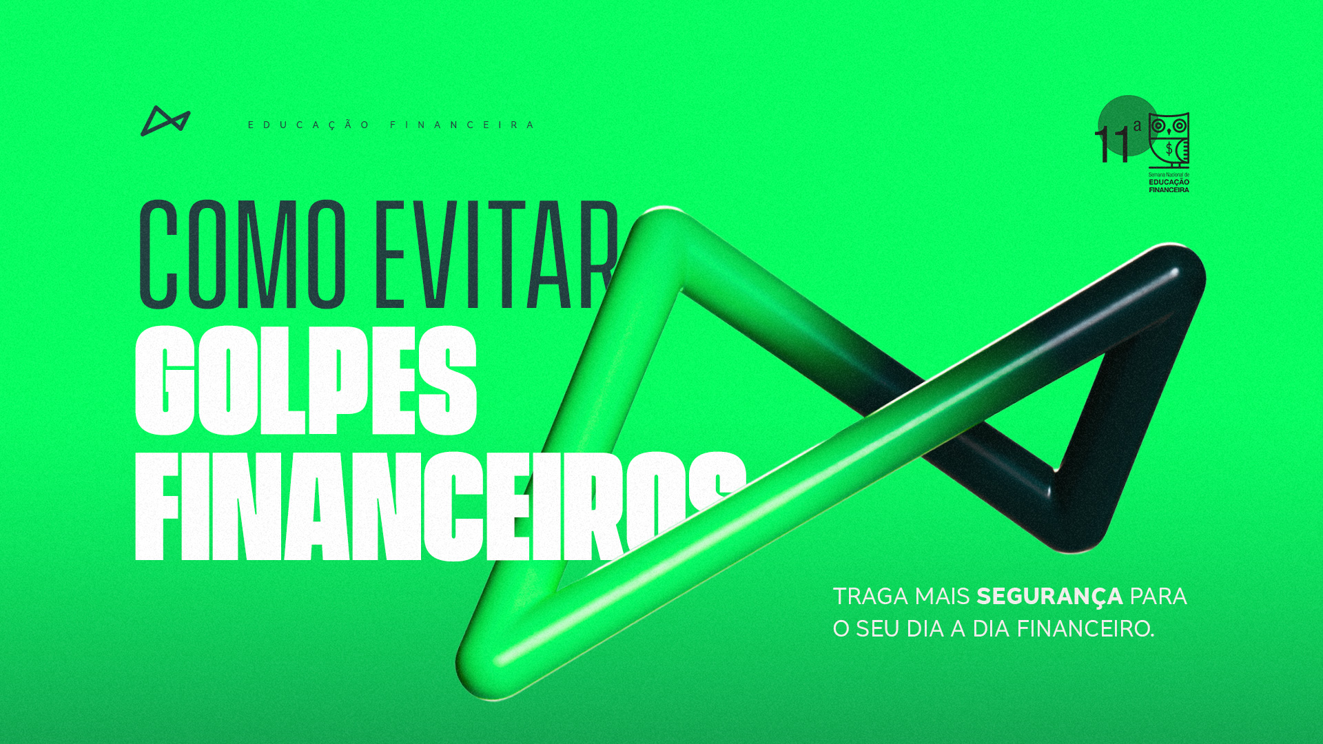 Imagem com fundo verde, texto ao lado esquerdo escrito: Como evitar golpes financeiros, traga mais segurança para seu dia a dia financeiro. Ao lado do texto entre a palavra financeiro contém a logomarca do next. No topo os logos da ENEF e do next
